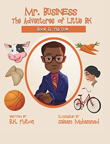 Mr. Business: The Adventures of Little BK: Book 6: The Cow