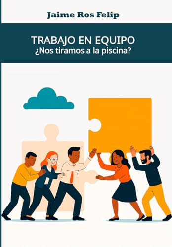 Trabajo en equipo: ¿Nos tiramos a la piscina? (Colección de Competencias Profesionales)