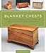 Blanket Chests: Outstanding Designs from 30 of the World's Finest Furniture Makers