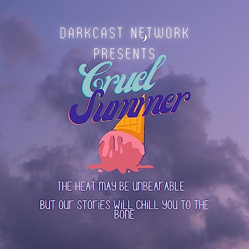 Darkcast Network's Cruel Summer - Pt 1