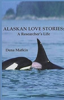 Paperback Alaskan Love Stories: A Researcher's Life Book