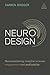 Neuro Design: Neuromarketing Insights to Boost Engagement and Profitability