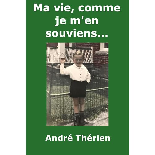 Ma vie, comme je m'en souviens... Audiobook By Andr&eacute; Th&eacute;rien cover art