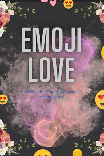EMOJI LOVE: Unveiling the Modern Language of Relationships