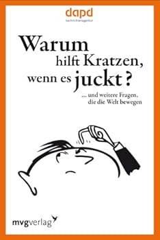 Paperback Warum hilft Kratzen, wenn es juckt...: ... und weitere Fragen, die die Welt bewegen [German] Book