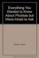Everything You Wanted to Know About Phobias but Were Afraid to Ask 0825300738 Book Cover