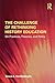 The Challenge of Rethinking History Education