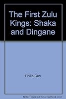 The First Zulu Kings: Shaka and Dingane 0868520888 Book Cover