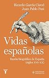 Vidas españolas: Razón biográfica de España (siglos XVI-XX)