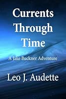 Currents Through Time (A Jake Buckner Adventure) 0991704797 Book Cover