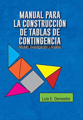 Manual Para La Construccion de Tablas de Contingencia: Modelo, Investigacion y Analisis (Spanish Edition)