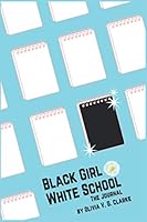 Black Girl, White School: The Journal 0989776956 Book Cover