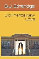 Old Friends New Love (Fifty Plus Romance) 1670859541 Book Cover
