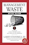 Management Waste Study Guide: 5 Steps To Clean Up The Mess And Lead With Purpose