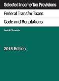 Selected Income Tax Provisions, Federal Transfer Taxes, Code and Regulations (Selected Statutes)