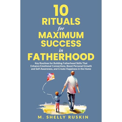 10 Rituals for Maximum Success in Fatherhood by M. Shelly Ruskin episode artwork
