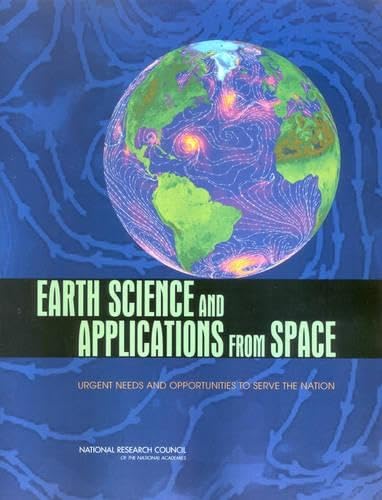 Buy Earth Science And Applications from Space: Urgent Needs And Opportunities to Serve the Nation — BookShops.in