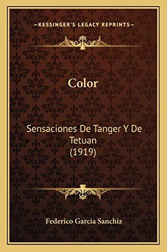 Color: Sensaciones De Tanger Y De Tetuan (1919) (English and Spanish Edition)