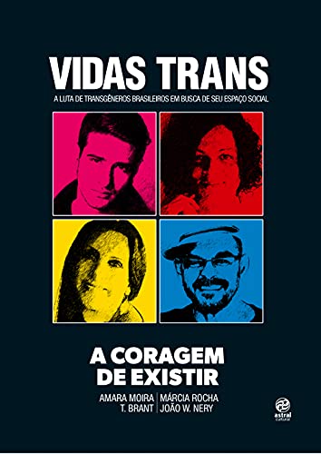 Vidas trans: a Coragem de Existir