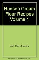 Hudson Cream Flour Recipes Volume 1 0967019605 Book Cover