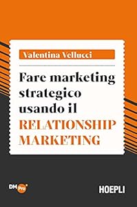 Vedi scheda su Amazon Fare marketing strategico usando il Relationship marketing