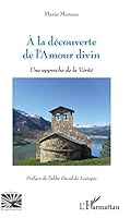 A la découverte de l'Amour divin: Une approche de la Vérité (Religions Et Spiritualité) (French Edition) 2343146764 Book Cover