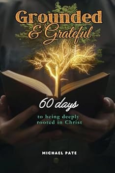 Paperback Grounded and Grateful: 60 Days to Being Deeply Rooted in Christ Book