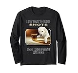 I Just Want To Drink Shots & Hang With My Dog
