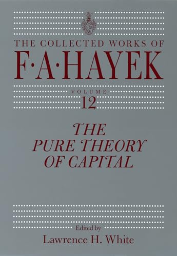 The Pure Theory of Capital (The Collected Works of F.A. Hayek Book 12) (Volume 12)