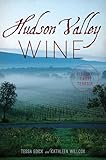 Hudson Valley Wine: A History of Taste & Terroir (American Palate)