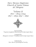 New Mexico Baptisms Church of Santo Tomas de Abiquiu: Volume II 1817-1853 1942626177 Book Cover