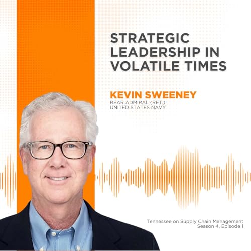 S4E1: Strategic Leadership in Volatile Times with Retired Rear Admiral Kevin Sweeney