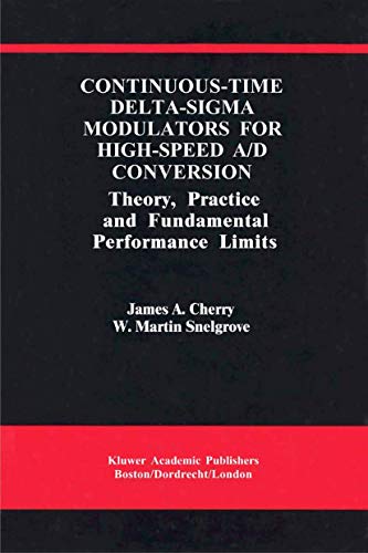 Continuous-Time Delta-Sigma Modulators for High-Speed A/D Conversion: Theory, Practice and Fundamental Performance Limits (The Springer International Series in Engineering and Computer Science)