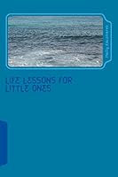 Life Lessons for Little Ones 1517177065 Book Cover