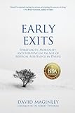 Early Exits: Spirituality, Mortality and Meaning in an Age of Medical Assistance in Dying (Spirituality and Cancer)