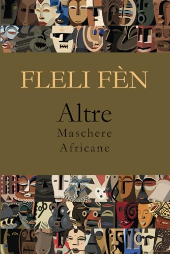 Fleli Fèn. Altre Maschere Africane