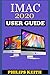 iMAC 2020 User Guide: The Step By Step Instruction Manual For Beginners And Seniors To Effectively Operate And Setup The New 2020 21.5-Inch And 27- Inch iMac Computer Plus Illustrative Screenshot.