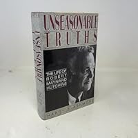 Unseasonable Truths: The Life of Robert Maynard Hutchins 0316053961 Book Cover
