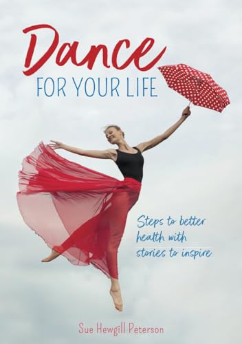 Dance for your Life: Steps to better health with stories to inspire