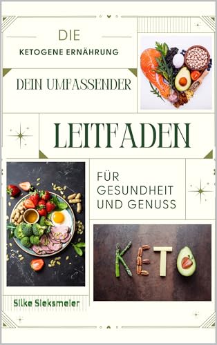 Ketogene Ernährung: Dein Weg zu mehr Energie, Gewichtsverlust und besserer Gesundheit (Keto Wissen pur – Für Körper, Kopf & Alltag 2)