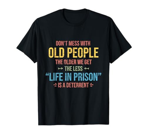 Don't Mess With Old People - Regalo de la cárcel Camiseta