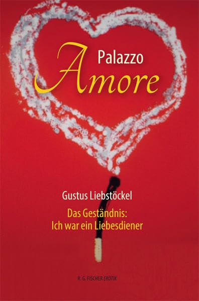 Palazzo Amore: Das Geständnis: Ich war ein Liebesdiener (R.G. Fischer Erotik)