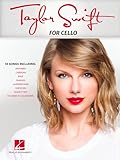 Taylor Swift for Cello | Sheet Music andInstrumental Songbook for Students | 33 Popular Hits Arranged for Cello | Pop and Country Practice Collection for Learning Performance and Recital Use