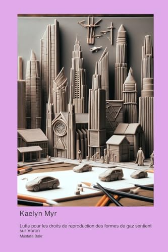 Kaelyn Myr: Lutte pour les droits de reproduction des formes de gaz sentient sur Voron (French Edition)