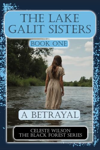 The Lake Galit Sisters: A Betrayal (The Black Forest Series)