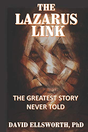 The Lazarus Link: The Greatest Story Never Told