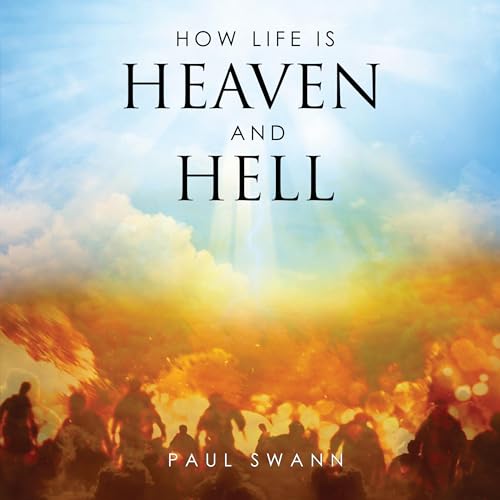 How Life Is Heaven and Hell by Paul Swann episode artwork