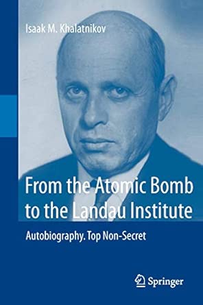 From the Atomic Bomb to the Landau Institute: Autobiography. Top Non-Secret 2012th Edition book cover