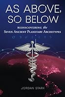 As Above, so below: Rediscovering the Seven Ancient Planetary Archetypes 1737511975 Book Cover