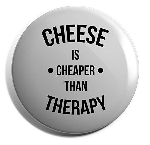 Hippowarehouse Cheese Is Cheaper Than Therapy Badge Various Sizes 38mm 50mm 75mm